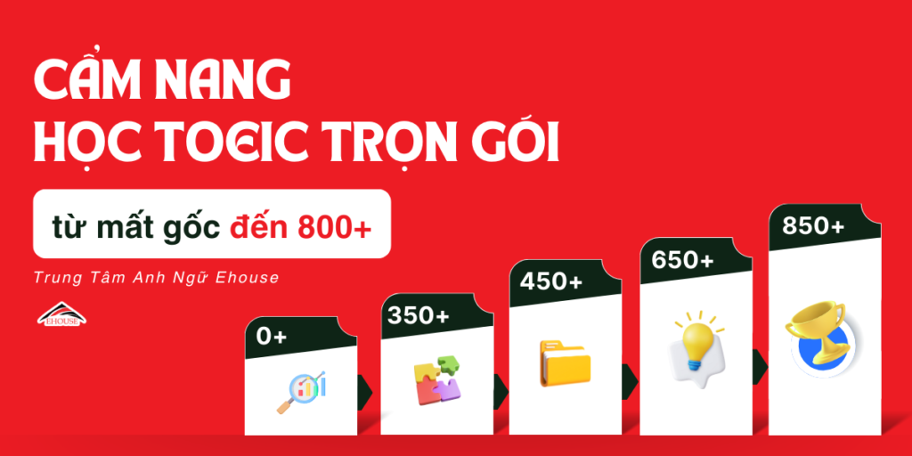 Hướng dẫn học TOEIC trọn gói - Tăng tốc đạt điểm cao